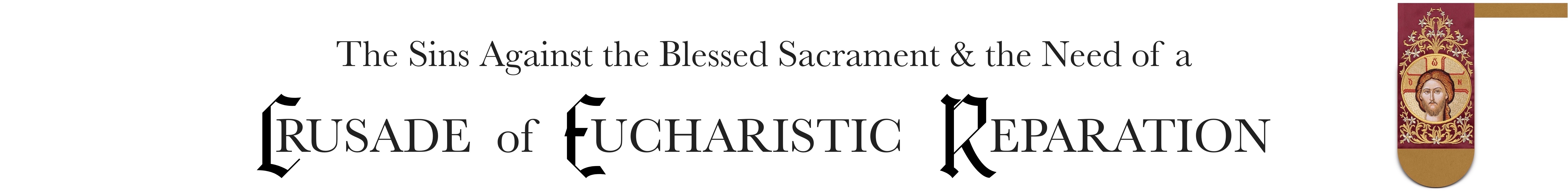 The Sins Against the Blessed Sacrament & the Need of a Crusade of Eucharistic Reparation. His Excellency Bishop Athanasius Schneider